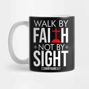 Walk by FAITH, not by SIGHT Mug